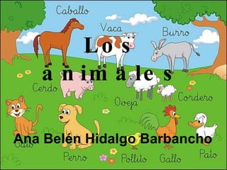 Los animales Ana Belén Hidalgo Barbancho