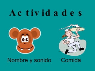 Actividades Nombre y sonido Comida