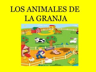 LOS ANIMALES DE
   LA GRANJA
 