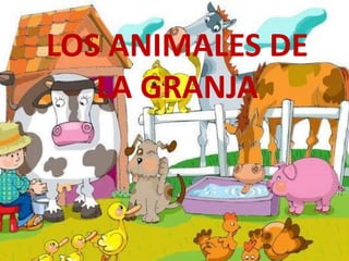 LOS ANIMALES DE
LA GRANJA
 