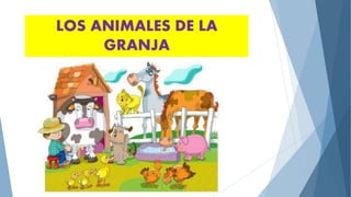 LOS ANIMALES DE LA
GRANJA
 