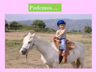 Podemos…
 