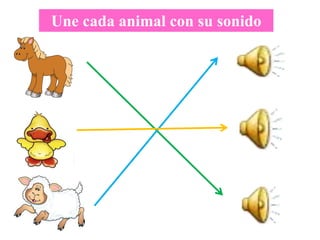 Une cada animal con su sonido
 