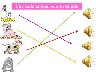 Une cada animal con su sonido
 