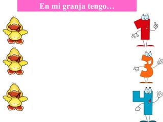 En mi granja tengo…
 