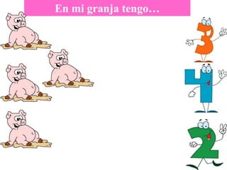 En mi granja tengo…
 