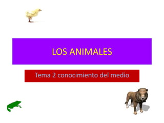 LOS ANIMALES Tema 2 conocimiento del medio 