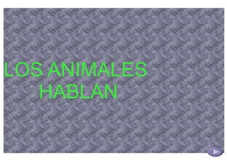 LOS ANIMALES HABLAN 