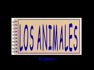 LOS ANIMALES I I  parte 