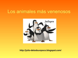 Los animales más venenosos Julioprofe http://julio-detodounpoco.blogspot.com/ 