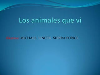 Alumno: MICHAEL LINCOL SIERRA PONCE
 