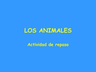 LOS ANIMALES Actividad de repaso 