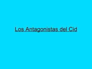 Los Antagonistas del Cid
 