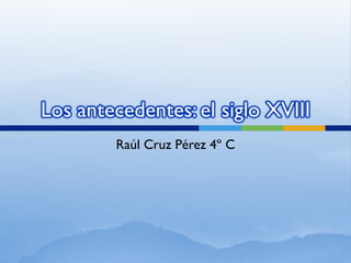Raúl Cruz Pérez 4º C 