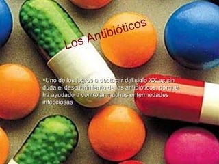 [object Object],Los Antibióticos 