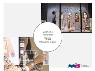 - In H
Vitrinismo
tradicional
Versus
Vitrinismo digital
 