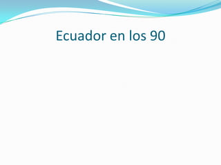 Ecuador en los 90
