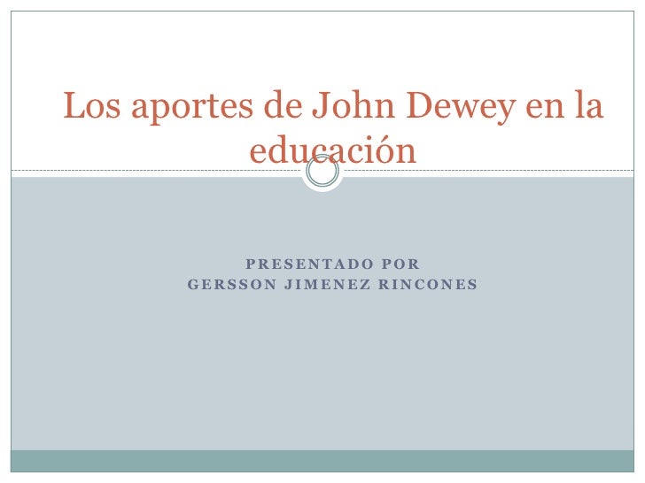 Los aportes de john dewey en la educación