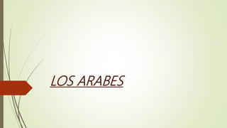 LOS ARABES
 