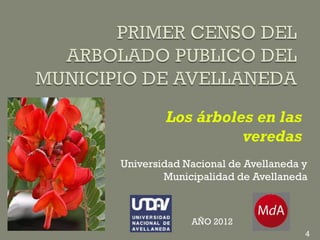 Los árboles en las
                  veredas
Universidad Nacional de Avellaneda y
        Municipalidad de Avellaneda



             AÑO 2012
                                   4
 