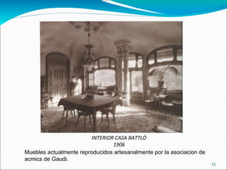 INTERIOR CASA BATTLÓ 1906 Muebles actualmente reproducidos artesanalmente por la asociacion de acmics de Gaudi.  