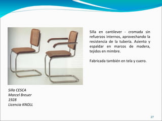 Silla CESCA Marcel Breuer 1928 Licencia KNOLL Silla en cantilever - cromada sin refuerzos internos, aprovechando la resistencia de la tubería. Asiento y espaldar en marcos de madera, tejidos en mimbre.  Fabricada también en tela y cuero. 