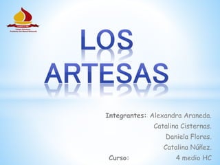 Integrantes: Alexandra Araneda.
Catalina Cisternas.
Daniela Flores.
Catalina Núñez.
Curso: 4 medio HC
 