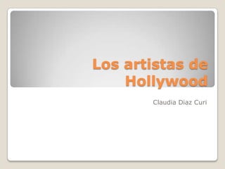 Los artistas de Hollywood Claudia Diaz Curi  