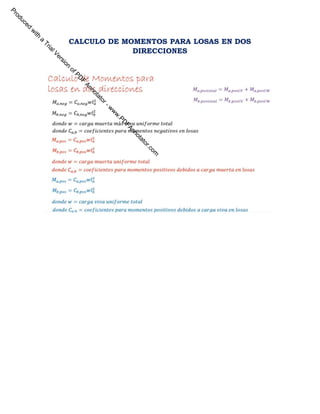 CALCULO DE MOMENTOS PARA LOSAS EN DOS
DIRECCIONES
P
r
o
d
u
c
e
d
w
i
t
h
a
T
r
i
a
l
V
e
r
s
i
o
n
o
f
P
D
F
A
n
n
o
t
a
t
o
r
-
w
w
w
.
P
D
F
A
n
n
o
t
a
t
o
r
.
c
o
m
 