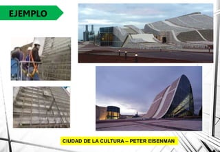 EJEMPLO
CIUDAD DE LA CULTURA – PETER EISENMAN
 