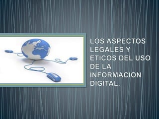 Los aspectos legales y éticos del uso de la información digital