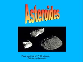 Paula Martínez N´17  6C primaria  Salesianos Santander Asteroides 