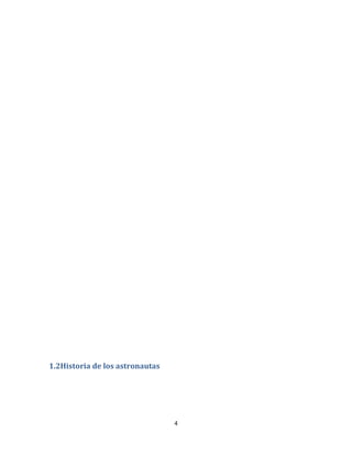 1.2Historia de los astronautas




                                 4
 