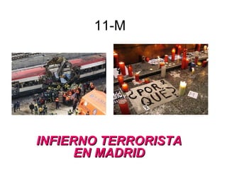 11-M INFIERNO TERRORISTA EN MADRID 