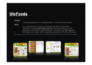UlcFoods

     A web presentation for a ultralowcal foods – a novel startup company

     For a novel food startup company...