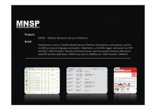MNSP
   MNSP - Mobile Network Service Platform

   Implements a secure, flexible Mobile Service Platform that delivers and...