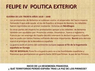 INICIO DE LA HEGEMONÍA FRANCESA
¿ QUÉ TERRITORIOS PERDIÓ ESPAÑA TRAS LA PAZ DE LOS PIRINEOS?
 