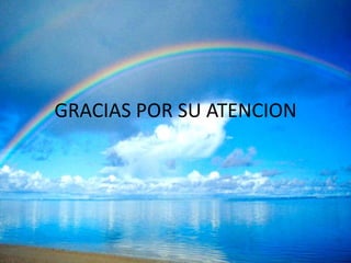 GRACIAS POR SU ATENCION
 