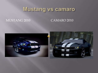 Mustang vs camaro<br />Mustang 2010<br />Camaro 2010<br />