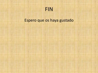 FIN
Espero que os haya gustado