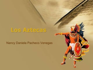 Los Aztecas Nancy Daniela Pacheco Venegas 