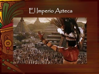 El Imperio Azteca
 