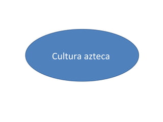 Cultura azteca  