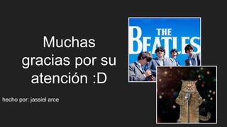 Muchas
gracias por su
atención :D
hecho por: jassiel arce
 