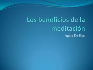 Los beneficios de la meditación Agate De Blas 