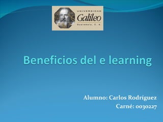 Alumno: Carlos Rodríguez Carné: 0030227 