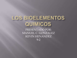 PRESENTADO POR:
MANUEL C. GONZALEZ
KEVIN HENANDEZ
9-2
 