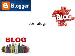 Los blogs
 