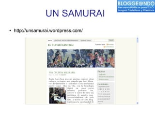 UN SAMURAI <ul><li>http://unsamurai.wordpress.com/ </li></ul>