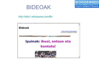 http://aittu1.wikispaces.com/Bideoak?f=print BIDEOAK 